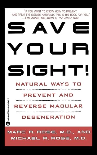 9780446674027: Save Your Sight!: Natural Ways to Prevent and Reverse Macular Degeneration