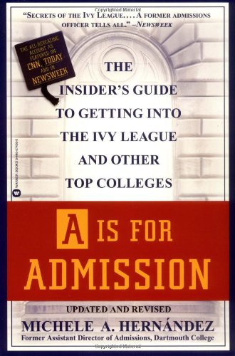 9780446674065: A is for Admission: The Insider's Guide to Getting Into the Ivy League and Other Top Colleges