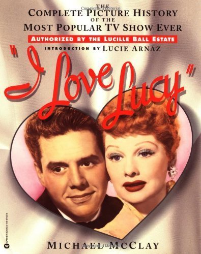 Beispielbild fr I Love Lucy : The Complete Picture History of the Most Popular TV Show Ever zum Verkauf von Better World Books