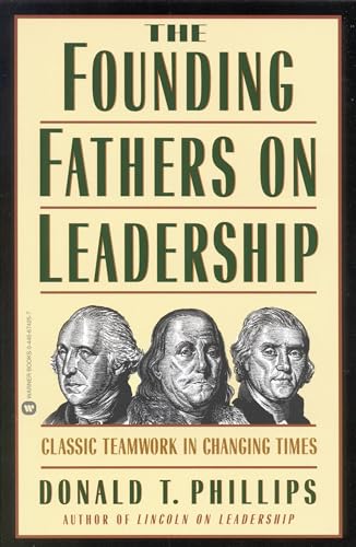Beispielbild fr The Founding Fathers on Leadership : Classic Teamwork in Changing Times zum Verkauf von Better World Books