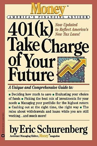 9780446674928: 401(k) Take Charge of Your Future: A Unique and Comprehensive Guide to Getting the Most Out of Your Retirement Plans