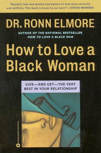 

How to Love a Black Woman : Give-And Get-The Very Best in Your Relationship
