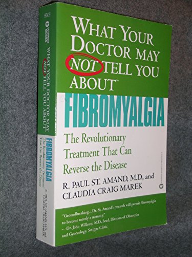 Beispielbild fr What Your Doctor May Not Tell You About Fibromyalgia: The Revolutionary Treatment That Can Reverse the Disease zum Verkauf von SecondSale