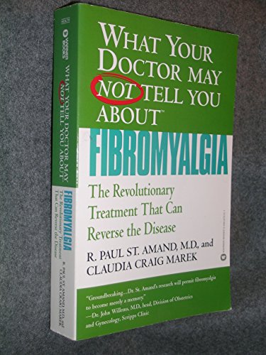 Stock image for What Your Doctor May Not Tell You About Fibromyalgia: The Revolutionary Treatment That Can Reverse the Disease for sale by SecondSale