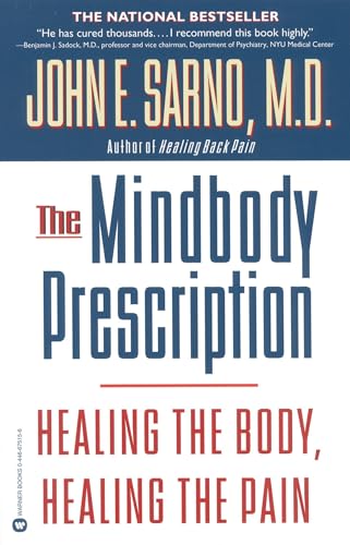 The Mindbody Prescription: Healing the Body, Healing the Pain - John E. Sarno M.D.