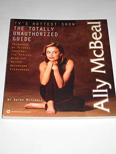 Stock image for Ally McBeal: The Totally Unauthorized Guide for sale by Wonder Book