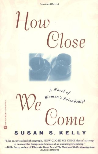 Stock image for How Close We Come: A Novel of Women's Friendships for sale by Decluttr