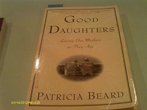 Imagen de archivo de Good Daughters: Loving Our Mothers as They Age a la venta por ThriftBooks-Atlanta