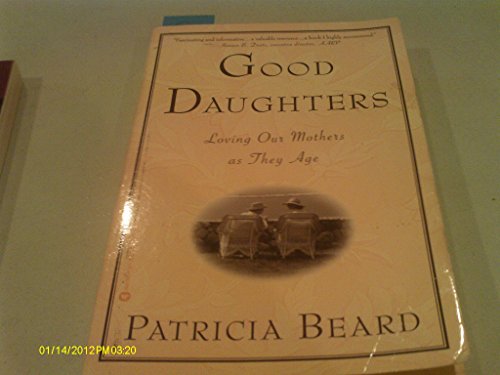 Stock image for Good Daughters: Loving Our Mothers as They Age for sale by ThriftBooks-Dallas