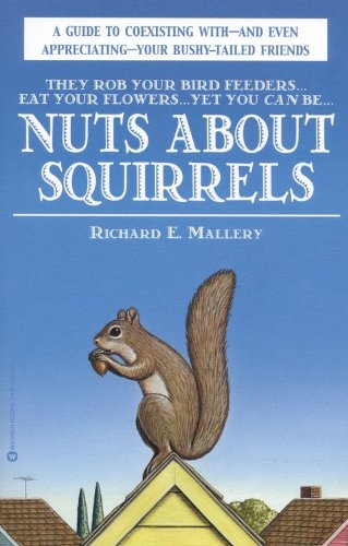 9780446675765: Nuts About Squirrels: A Guide to Coexisting With--And Even Appreciating--Your Bushy-Tailed Friends