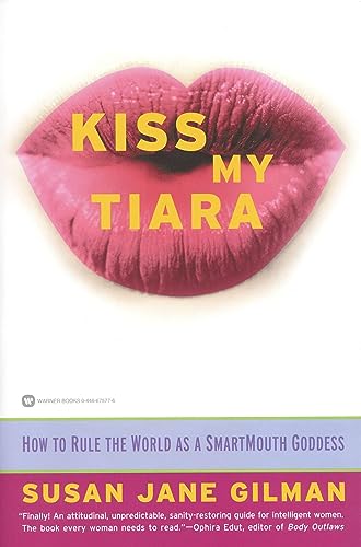 Beispielbild fr Kiss My Tiara: How to Rule the World as a SmartMouth Goddess zum Verkauf von 2Vbooks