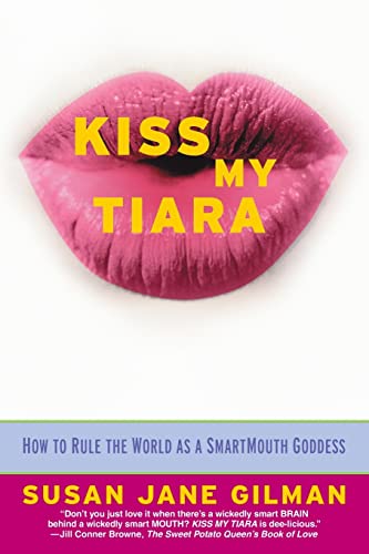 Stock image for Kiss My Tiara: How to Rule the World as a SmartMouth Goddess for sale by 2Vbooks