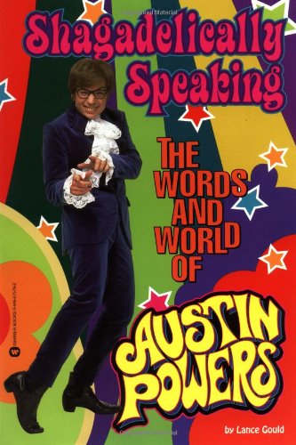 Stock image for Shagadelically Speaking: The Words and World of Austin Powers for sale by Decluttr