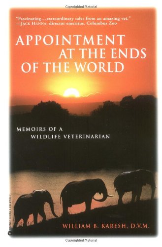 Beispielbild fr Appointments at the Ends of the World: Memoirs of a Wildlife Veterinarian zum Verkauf von SecondSale