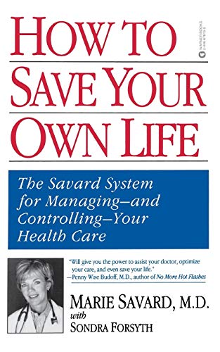 Imagen de archivo de How to Save Your Own Life : The Eight Steps Only You Can Take to Manage and Control Your Health Care a la venta por Better World Books