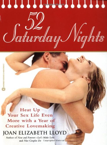 Beispielbild fr 52 Saturday Nights : Heat up Your Sex Life Even More with a Year of Creative Lovemaking zum Verkauf von Better World Books