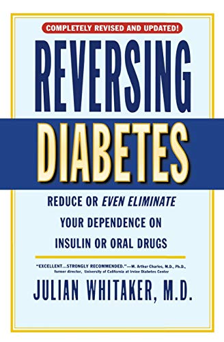 9780446676588: Reversing Diabetes: Reduce or Even Eliminate Your Dependence on Insulin or Oral Drugs