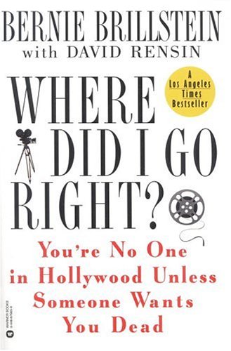 9780446676656: Where Did I Go Right? You'RE No-One in Hollywood Unless Someone Wants to You Dead