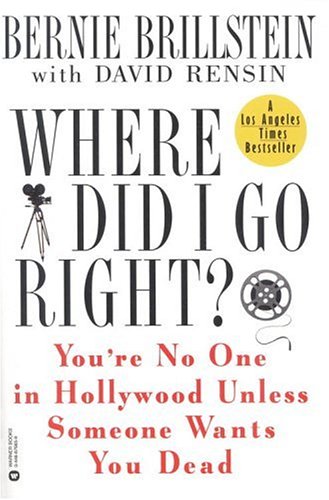 9780446676656: Where Did I Go Right?: You're No One in Hollywood Unless Someone Wants You Dead