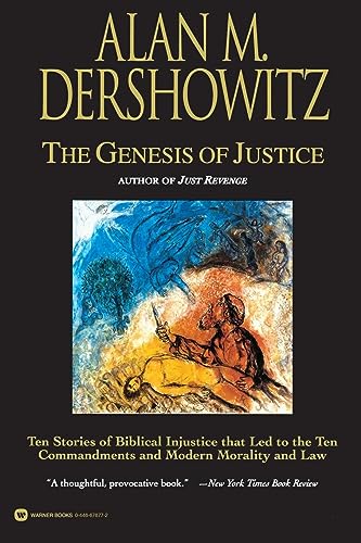 9780446676779: Genesis of Justice, The: Ten Stories of Biblical Injustice That Led to the Ten Commandments and Modern Law