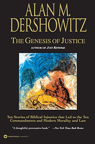 9780446676779: The Genesis of Justice: Ten Stories of Biblical Injustice That Led to the Ten Commandments and Modern Morality and Law