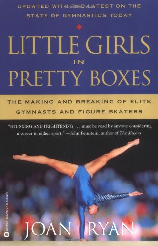 Imagen de archivo de Little Girls in Pretty Boxes: The Making and Breaking of Elite Gymnasts and Figure Skaters a la venta por Wonder Book