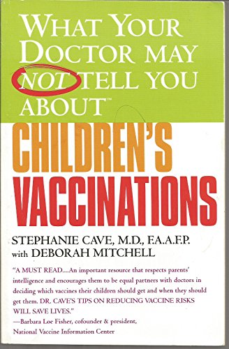 What Your Doctor May Not Tell You About(TM) Children's Vaccinations (9780446677073) by Cave, Stephanie; Mitchell, Deborah