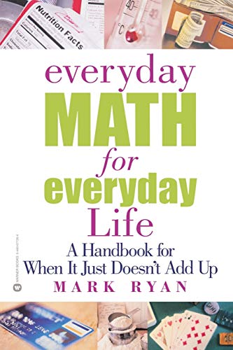 Beispielbild fr Everyday Math for Everyday Life: A Handbook for When It Just Doesn't Add Up zum Verkauf von Wonder Book