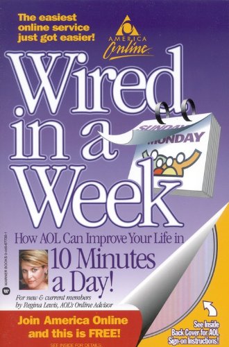 9780446677363: Wired in a Week: How Aol Can Improve Your Life in 10 Minutes a Day