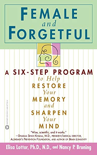 9780446677431: Female and Forgetful: A Six-Step Program to Help Resotre Your Memory and Sharpen Your Mind
