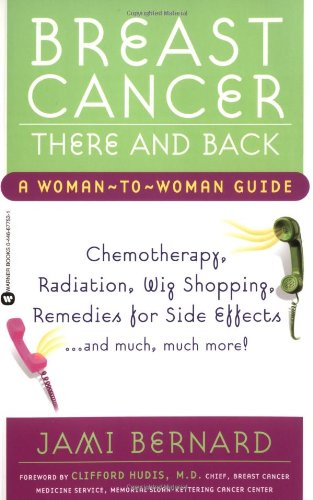 Stock image for Breast Cancer, There and Back : A Woman-to-Woman Guide for sale by Better World Books