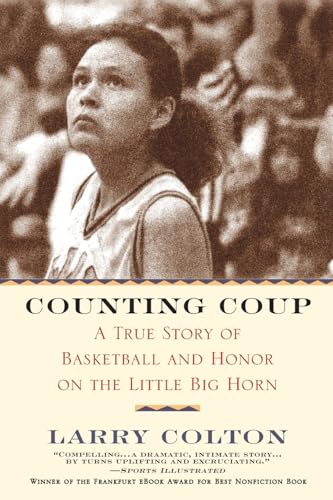 Counting Coup: A True Story of Basketball and Honor on the Little Big Horn (9780446677554) by Colton, Larry