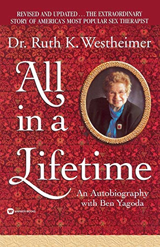 All in a Lifetime: An Autobiography (9780446677615) by Westheimer, Dr. Ruth; Yagoda, Ben