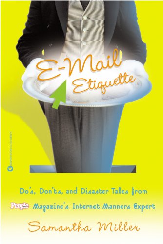 E-Mail Etiquette: Do's, Don'ts and Disaster Tales from People {logo} Magazine's Intenet Manners Expert (9780446678049) by Miller, Samantha