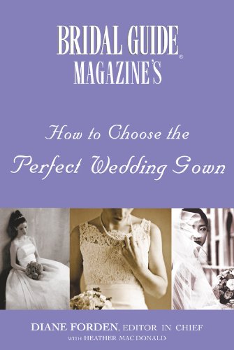 Beispielbild fr How to Choose the Perfect Wedding Gown zum Verkauf von Better World Books
