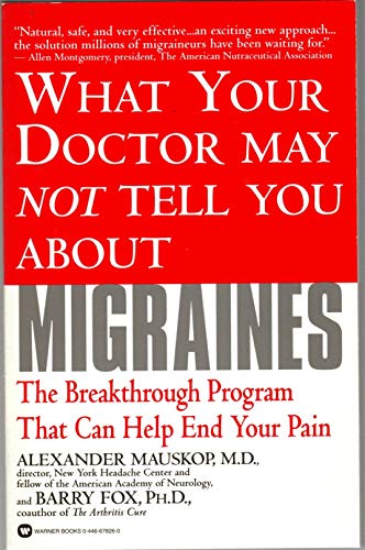 Beispielbild fr What Your Doctor May Not Tell You About(TM): Migraines: The Breakthrough Program That Can Help End Your Pain zum Verkauf von Once Upon A Time Books