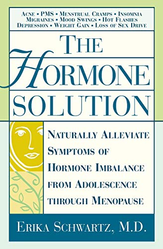 Stock image for The Hormone Solution: Naturally Alleviate Symptoms of Hormone Imbalance from Adolescence Through Menopause for sale by SecondSale