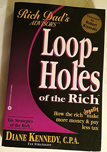 Beispielbild fr Loopholes of the Rich: How the Rich Legally Make More Money and Pay Less Tax (Rich Dad's Advisors) zum Verkauf von SecondSale