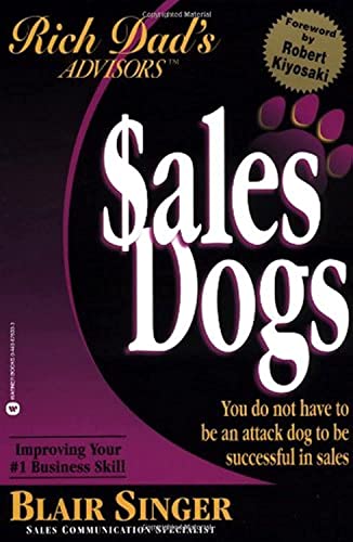 Beispielbild fr Rich Dad Advisor's Series®: SalesDogs: You Do Not Have to Be an Attack Dog to Be Successful in Sales (Rich Dad's Advisors) zum Verkauf von Once Upon A Time Books