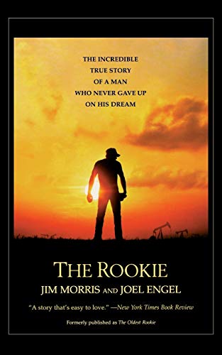 Stock image for The Rookie: The Incredible True Story of a Man Who Never Gave Up on His Dream for sale by SecondSale