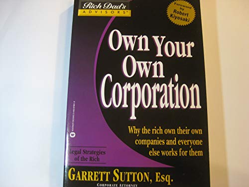 Beispielbild fr Own Your Own Corporation: Why the Rich Own Their Own Companies and Everyone Else Works for Them (Rich Dad's Advisors) zum Verkauf von HPB-Movies