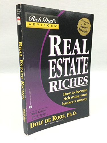 Imagen de archivo de Real Estate Riches: How to Become Rich Using Your Banker's Money (Rich Dad's Advisors) a la venta por Gulf Coast Books
