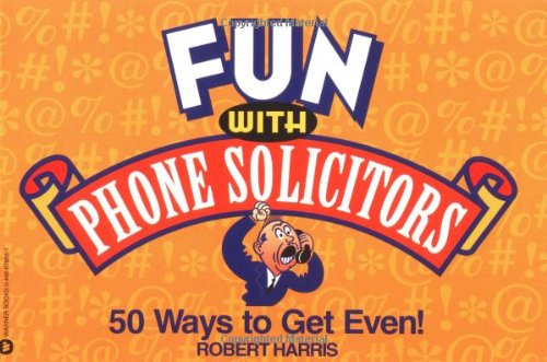 Beispielbild fr Fun with Phone Solicitors: 50 Ways to Get Even zum Verkauf von Wonder Book