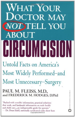 Imagen de archivo de What Your Doctor May Not Tell You About(TM): Circumcision: Untold Facts on America's Most Widely Perfomed-and Most Unnecessary-Surgery a la venta por Books Unplugged
