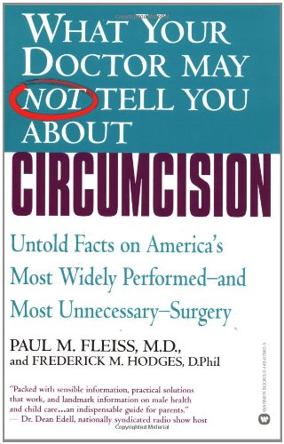 Stock image for What Your Doctor May Not Tell You About(TM): Circumcision: Untold Facts on America's Most Widely Perfomed-and Most Unnecessary-Surgery for sale by Ergodebooks