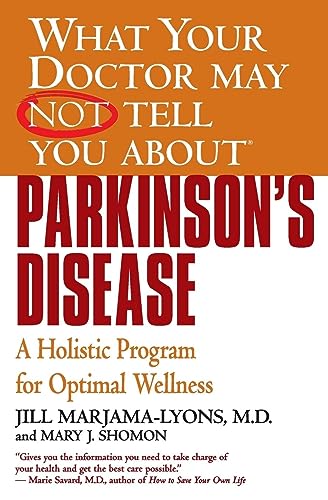 Imagen de archivo de What Your Doctor May Not Tell You About(TM): Parkinson's Disease: A Holistic Program for Optimal Wellness (What Your Doctor May Not Tell You About.(Paperback)) a la venta por SecondSale