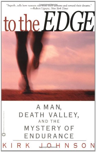 9780446679022: To the Edge: A Man Death Valley and the Mystery of Endurance