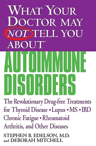Imagen de archivo de What Your Doctor May Not Tell You About(TM): Autoimmune Disorders: The Revolutionary Drug-free Treatments for Thyroid Disease, Lupus, MS, IBD, Chronic . Doctor May Not Tell You About.(Paperback)) a la venta por Goodwill of Colorado