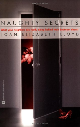 9780446679350: Naughty Secrets: What Your Neighbors Are Really Doing Behind Their Bedroom Doors!