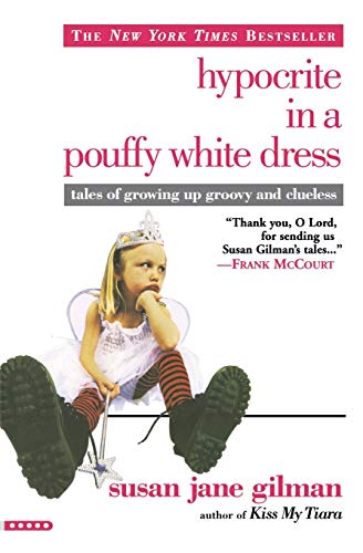 Beispielbild fr Hypocrite in a Pouffy White Dress: Tales of Growing Up Groovy and Clueless zum Verkauf von Wonder Book